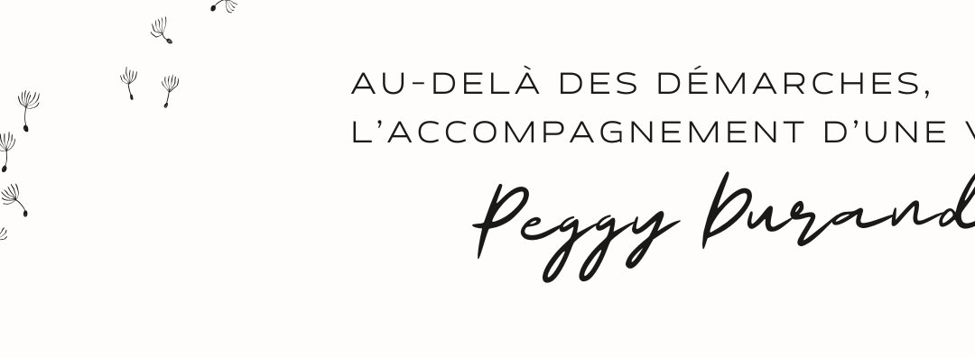 Au delà des démarches, l&rsquo;accompagnement d&rsquo;une vie
